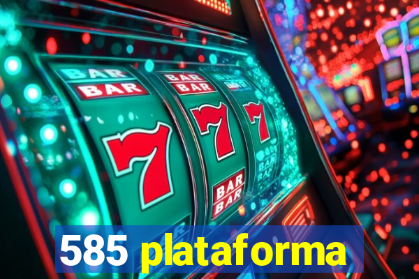 585 plataforma